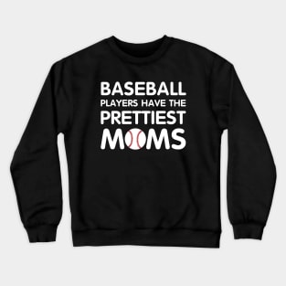 Baseball Players Have The Prettiest Moms Crewneck Sweatshirt